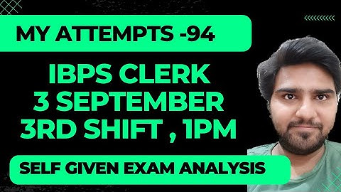 IBPS CLERK EXAM SELF GIVEN ANALYSIS | 3 September| 3rd Shift  #banking #ibpsclerk