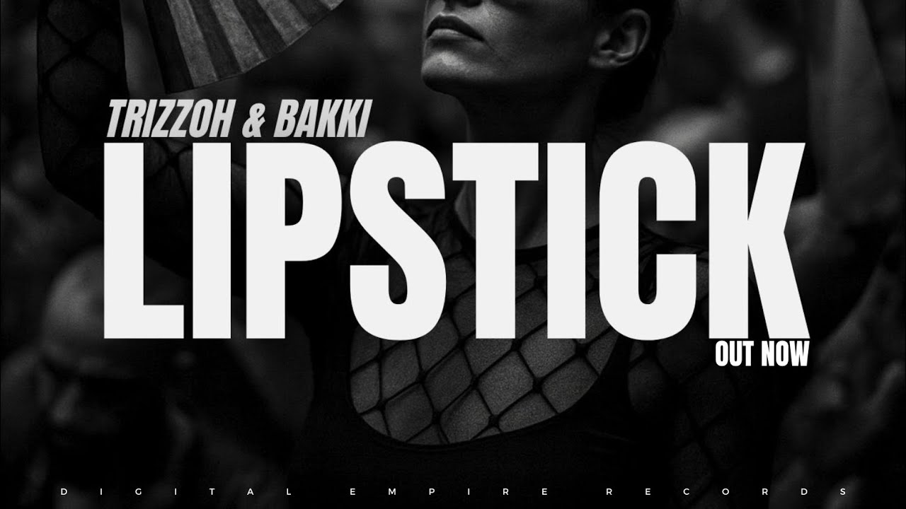 Trizzoh & Bakki - Lipstick  [OUT NOW]