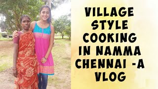 Village Style Cooking In Namma Chennai- A VLOG by Kaniha Shyam..