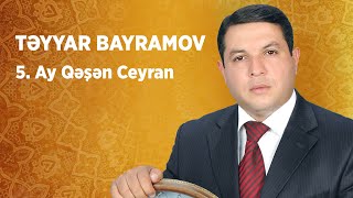 Təyyar Bayramov Ay Qəşəng Ceyran