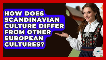 How Does Scandinavian Culture Differ From Other European Cultures? - Unmapping Scandinavia