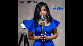 ANYWAY BY GIGI P RIVERA