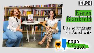 #PapodeAutor com Keren Blankfeld, autora de Eles se amaram em Auschwitz