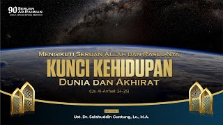 Kunci Kehidupan Dunia dan Akhirat I Ust. Dr. Salahuddin Guntung, Lc., M.A.