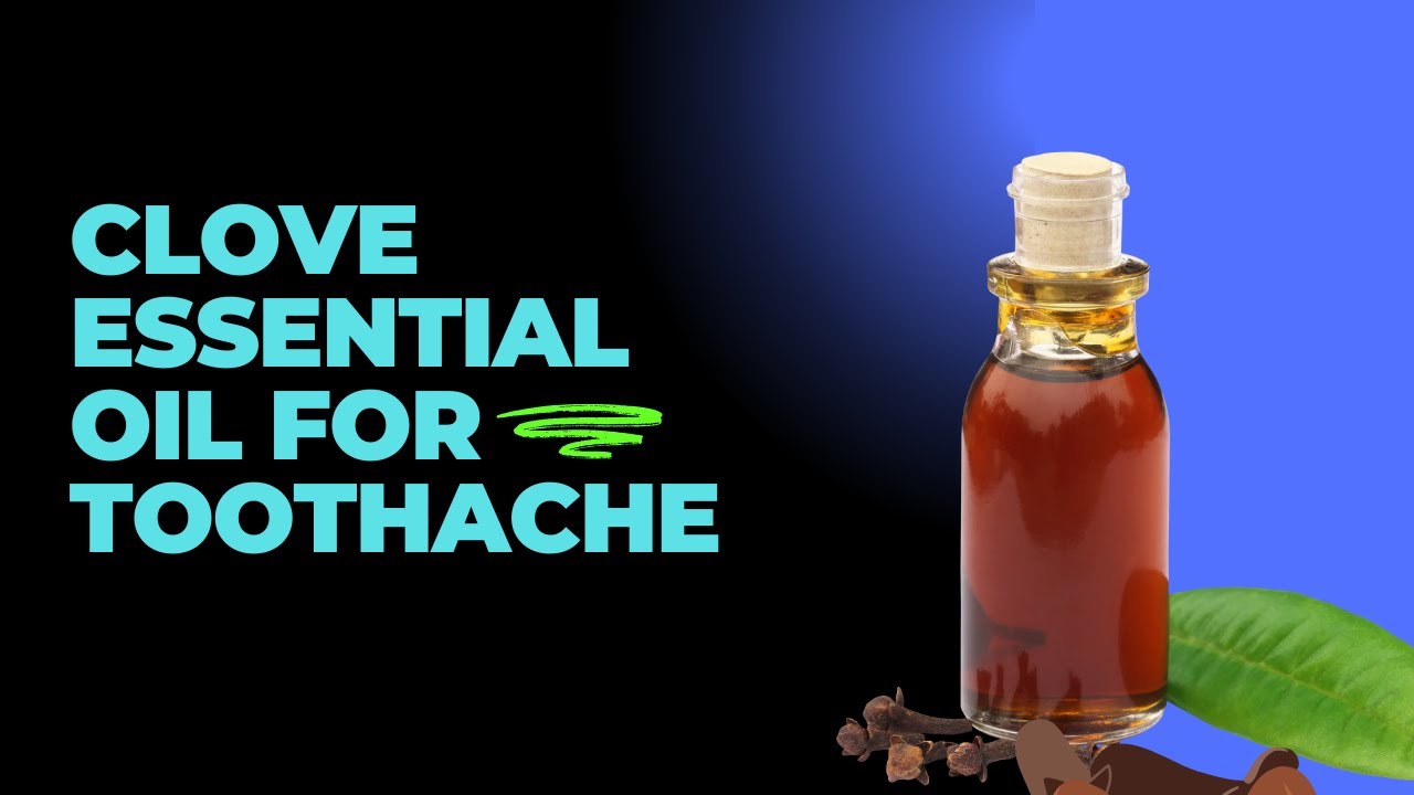 How To Apply Clove Oil For Toothache