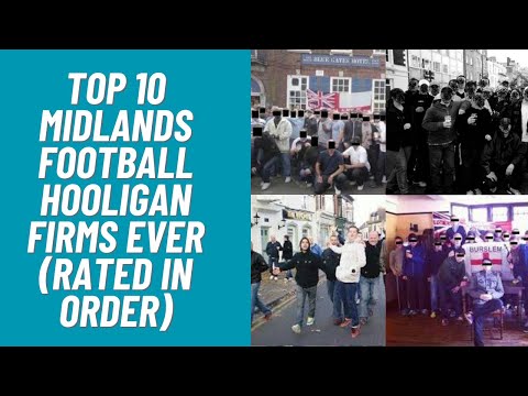 Top 10 Midlands Football Hooligan Firms Ever (Rated In Order)