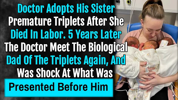 Doctor Adopts His Sister Premature Triplets After She Died In Labor. Years Their Bio Dad Appears.. - DayDayNews