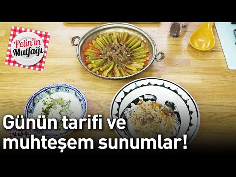 Pelin'in Mutfağı 28. Bölüm - Günün Tarifi ve Muhteşem Sunumlar!