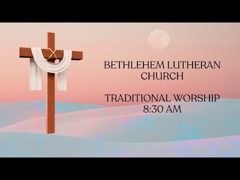 Bethlehem Lutheran Church | Traditional Worship