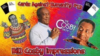 Bill Cosby Impressions! | Cards Against Humanity #13