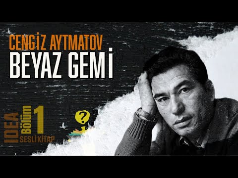 Beyaz Gemi 1.Bölüm - Cengiz AYTMATOV - Sesli Kitap