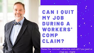 Can I Quit my Job During a Workers' Comp Claim?