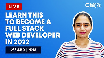Learn This To Become A FULL STACK WEB DEVELOPER IN 2022 | Coding Ninjas