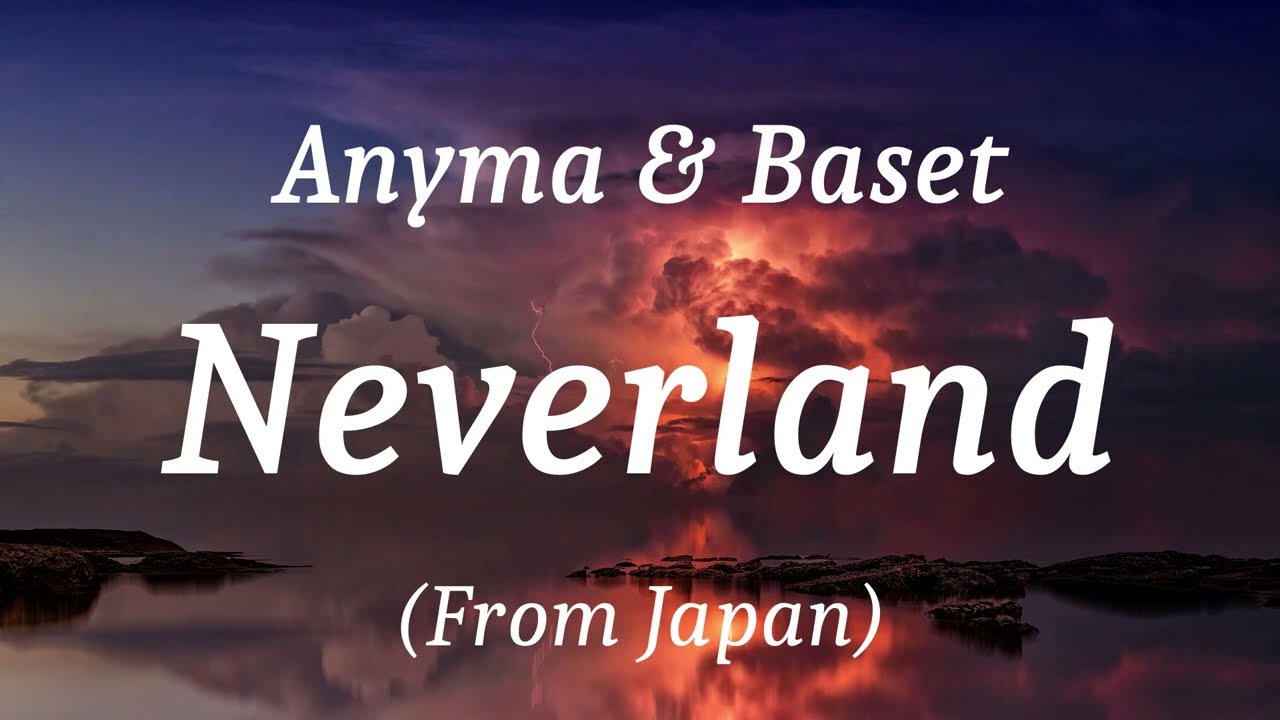 Anyma & Baset - Neverland (From Japan), (lyrics) - YouTube