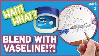 Blending with Vaseline, petroleum jelly and coloured colored pencils.