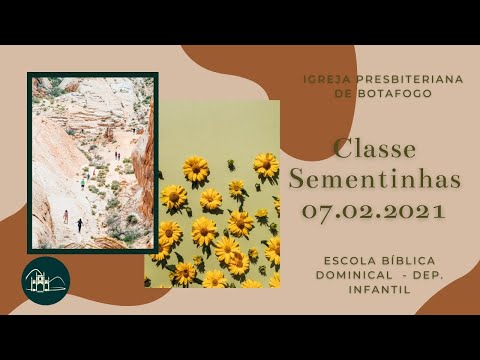 EBD - Classe Sementinhas [ 3 a 5 anos ] - 07.02.2021