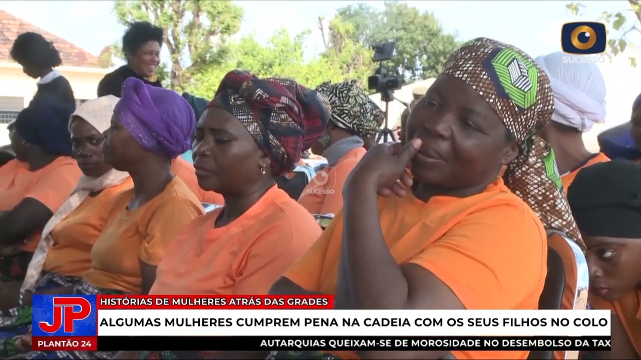 MULHERES RECLUSAS VIVEM COM FILHOS NA CADEIA DE NAMPULA