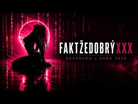 SUVERENO x ZARA FAYE - FAKTŽEDOBRÝXXX |lyric video|