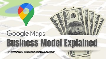Google Maps Business Model Explained | How Google Maps Makes Money?