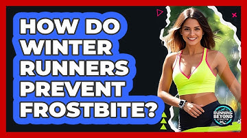 How Do Winter Runners Prevent Frostbite? - Running Beyond Limits