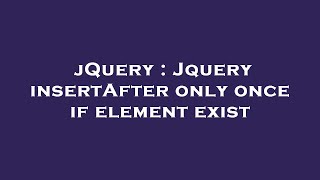 Jquery Jquery Insertafter Only Once If Element Exist