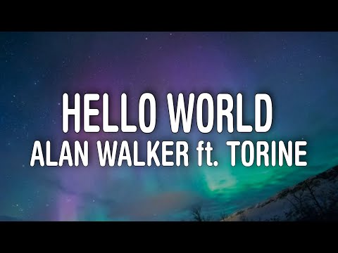 Alan Walker & Torine - Hello World (Lyrics)