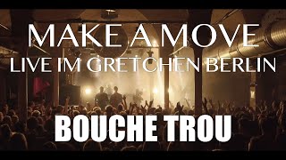 MAKE A MOVE - Bouche Trou (Live im Gretchen Berlin)