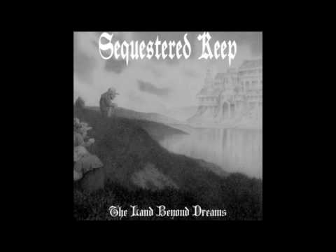 Sequestered Keep — Sequestered Keep - The Land Beyond Dreams (2016) (Dungeon Synth)