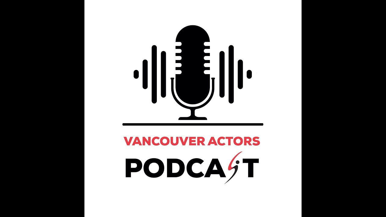 Vancouver Actors Podcast Ep.7: How to find your own independent work
