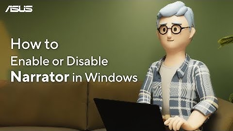 How to Enable or Disable Narrator in Windows?  | ASUS SUPPORT