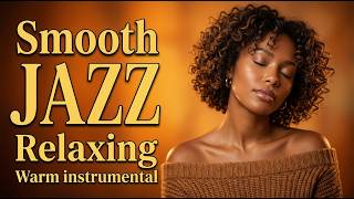 Smooth Jazz & Relaxing Instrumentals 🎷 Gentle Sax Music for Deep Thoughts & Calm Mind 🌙