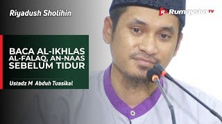 Riyadus Shalihin: The Benefits of Reciting Surah Al-Ikhlas, Al-Falaq, & An-Nas - Ust M Abduh Tuas...