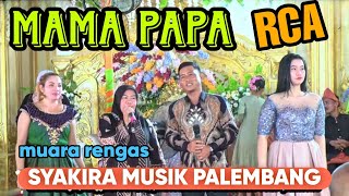 MAMA PAPA ~  OM, SYAKIRA MUSIK PALEMBANG // MUARA RENGAS //Wd : PETRUS \u0026 WATI Amd, Keb