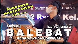 BALEBAT Voc : Ican Chandra liveseason ranggakucayofficial | Aslina nikmat pisan cuy