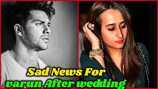 Sad News For Varun Dhawan After His Wedding With Natasha Dalal