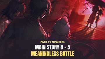 [Path to Nowhere] Main Story 8-5 "Meaningless Battle" | Easy Strategy