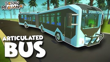 ARTICULATED BUS BUILD! - Scrap Mechanic Creations! - Episode 175