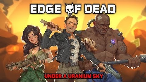 [Demo] Edge Of Dead: Under A Uranium Sky - Gameplay / (PC)
