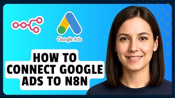 How to Connect Google Ads to N8N