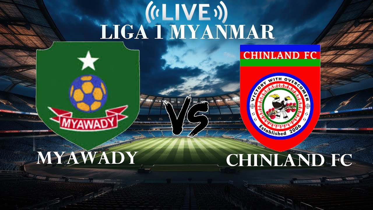 🔴Myawady VS Chinland FC | Liga 1 Myanmar | Live Score