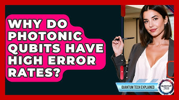 Why Do Photonic Qubits Have High Error Rates? - Quantum Tech Explained