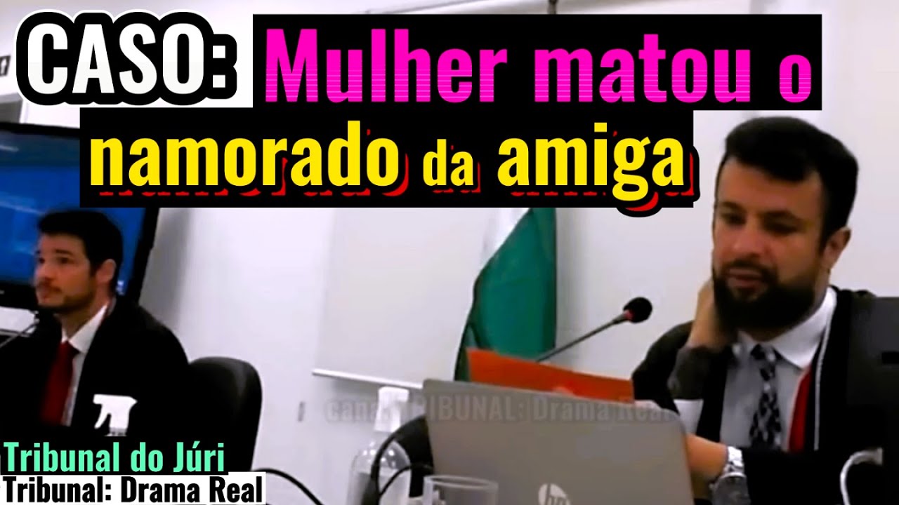 ►Caso: RÉ por HOMICÍDIO do NAMORADO de sua AMIGA - *completo com cortes