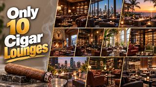 The Only 10 Cigar Lounges Worth Traveling For (US)