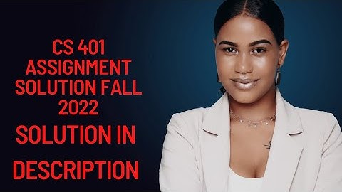 CS401 Assignment no 2 Solution fall 2022.2023 ...link in description..