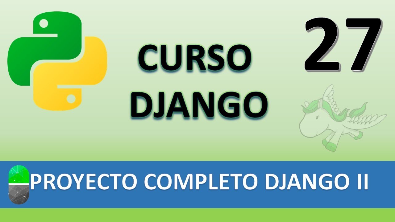 Curso Django. Proyecto web completo II. Vídeo 27 - YouTube