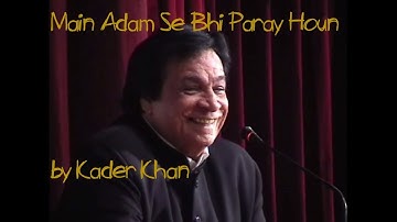 Main Adam Se Bhi Paray Hoon by Kader Khan