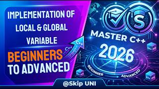 Lec-12: Implementation of Local & Global Variables in C++ | C++ for Beginners | @SkipUNI