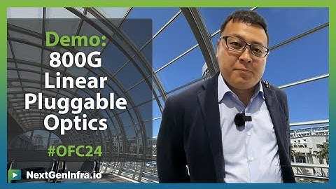 #OFC24: 800G Linear Pluggable Optics (LPO) Demo