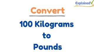 How to Convert 100 Kilograms to Pounds (100kg to lbs)