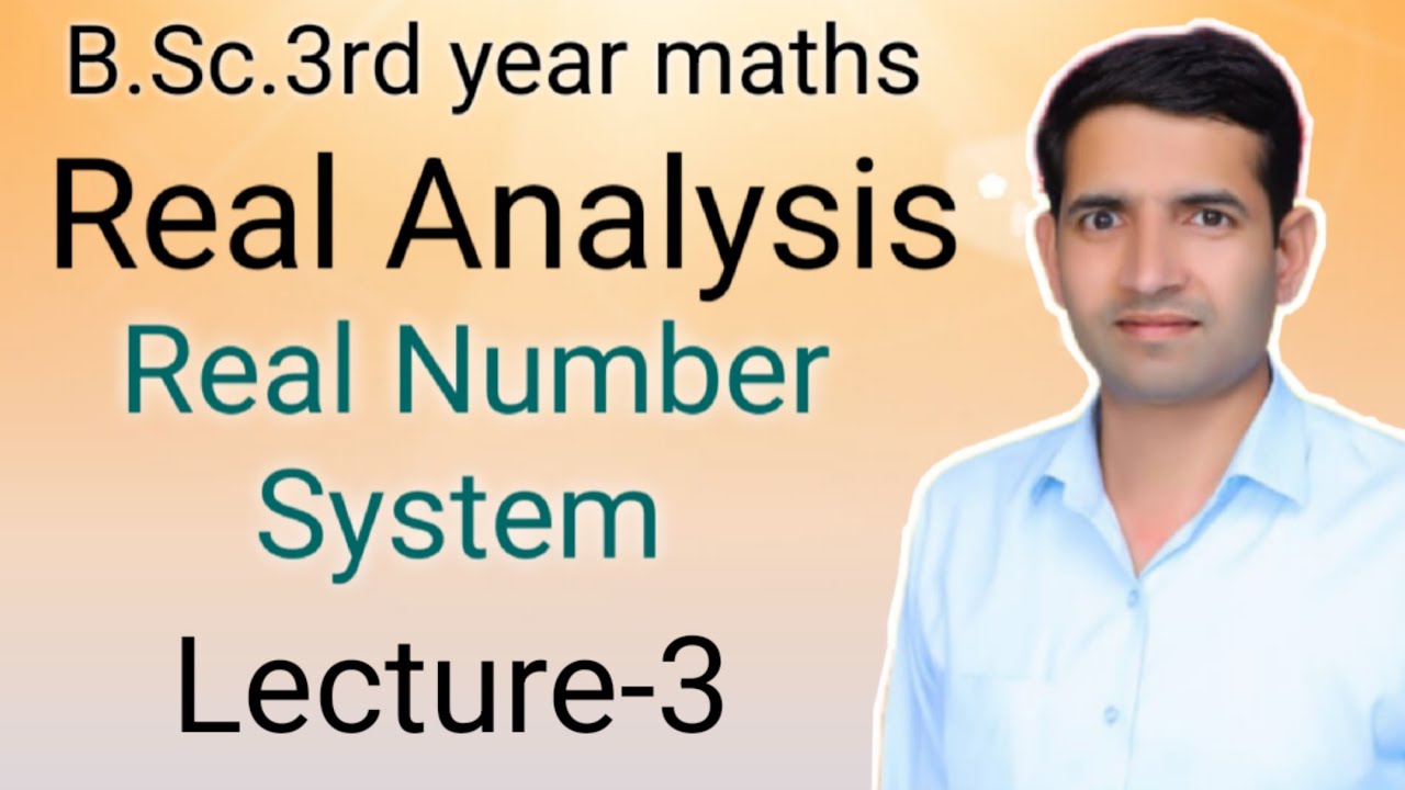 L-3 B.Sc.3rd year Maths Real Analysis Real number system Jitendra kumar ...